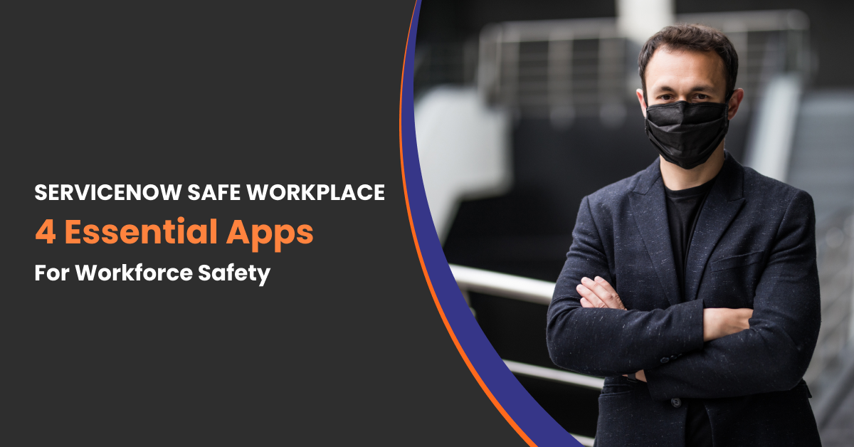Service Now Safe Workplace - 4 Essential Apps for ...